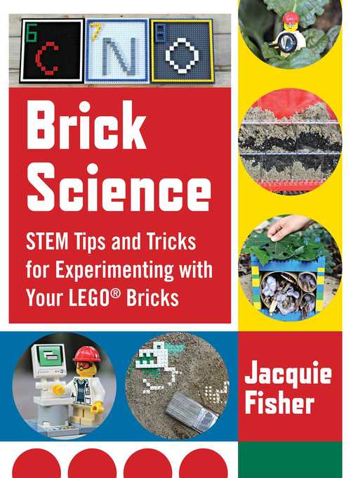 Title details for Brick Science: STEM Tips and Tricks for Experimenting with Your LEGO Bricks—30 Fun Projects for Kids! by Jacquie Fisher - Wait list